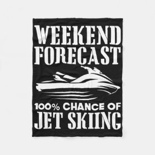 Jet Ski Weekend Forecast 100% Chance Of Jet Skiing Fleece Blanket