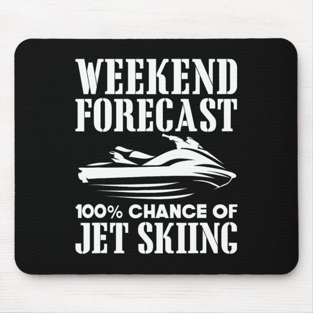 Jet Ski Weekend Forecast 100% Chance Of Jet Skiing Mouse Mat (Front)