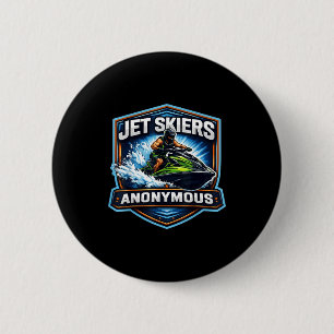 Jet skiers anonymous addicted to jet ski owner 6 cm round badge