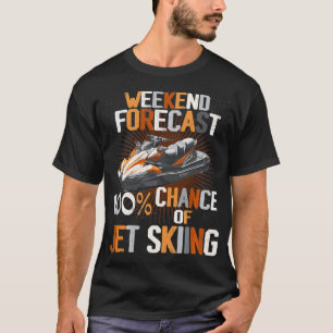 Jet Skiing Attire Jet Skiing Jet Skier Ski Lover T-Shirt