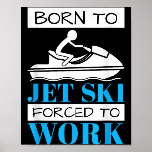 Jet skiing born to jet ski, forced to work  poster