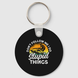 Jet skiing don't follow do stupid things jet ski key ring