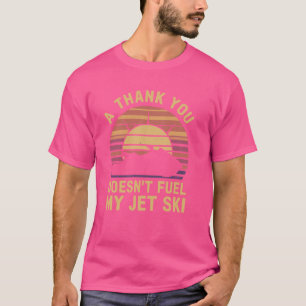 Jet Skiing Fuel Joke, Funny Retro Water Sport PWC T-Shirt