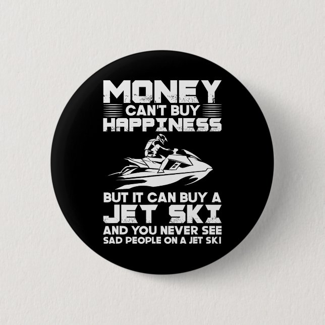 Jet Skiing Money Can't Buy Happiness But It Can Bu 6 Cm Round Badge (Front)