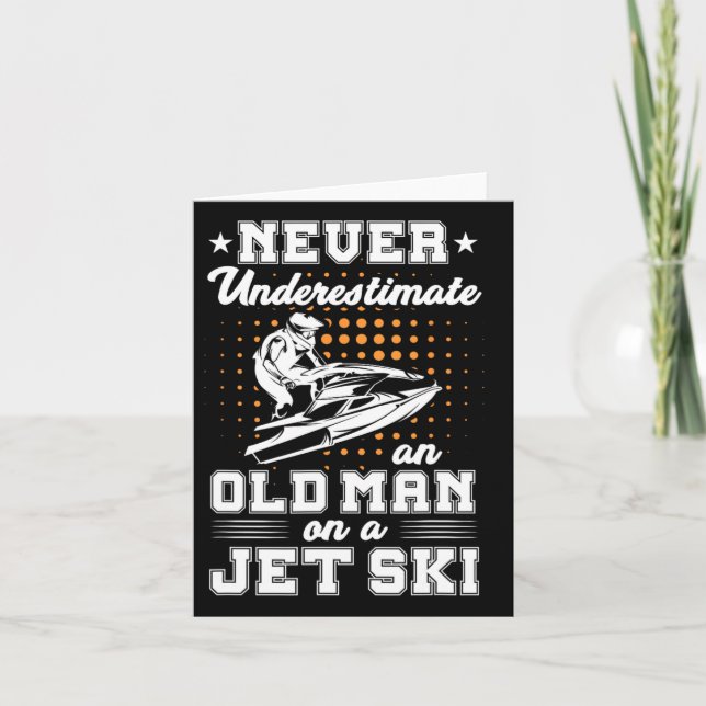 Jet Skiing Never Underestimate An Old Man On A Jet Card (Front)