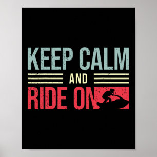 Jet Skiing Rider I Keep Calm And Ride I Jet Skiing Poster