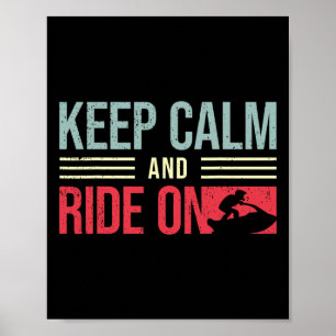 Jet Skiing Rider I Keep Calm And Ride I Jet Skiing Poster