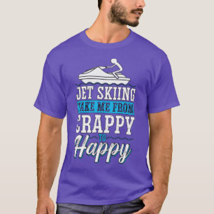Jet Skiing Take Me From Crappy Water Sport T-Shirt