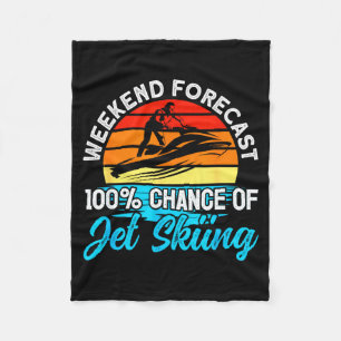 Jet skiing weekend forecast 100% chance of jet fleece blanket