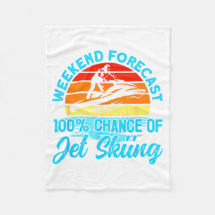 Jet skiing weekend forecast 100% chance of jet fleece blanket