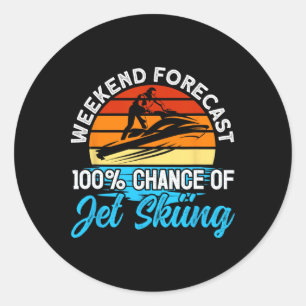 Jet Skiing Weekend Forecast 100% Chance Of Jet Ski Classic Round Sticker