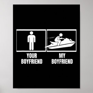 Jet Skiing Your Boyfriend My Boyfriend Funny Jet S Poster