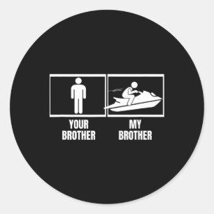 Jet Skiing Your Brother My Brother Sister Funny Je Classic Round Sticker