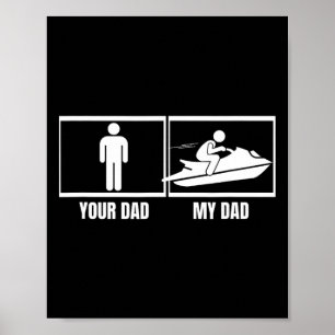 Jet Skiing Your Dad My Dad Daughter Son Funny Jet Poster