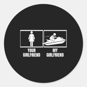 Jet Skiing Your Girlfriend My Girlfriend Funny Jet Classic Round Sticker