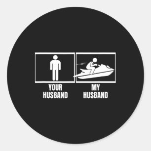 Jet Skiing Your Husnd My Husnd Wife Funny Jet Ski Classic Round Sticker