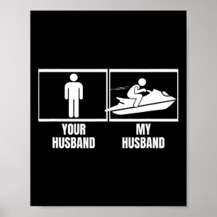 Jet Skiing Your Husnd My Husnd Wife Funny Jet Ski Poster