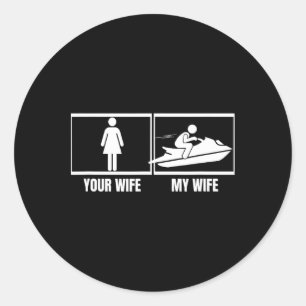 Jet Skiing Your Wife My Wife Husnd Funny Jet Ski  Classic Round Sticker