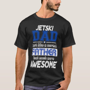 Jetski Jet Ski Skiing Dad Water Sports Cool Idea T-Shirt