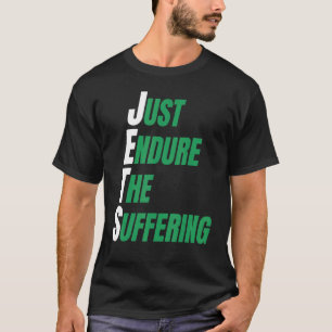 JETSS JUST ENDURES THE SUFFERING T-Shirt