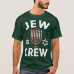 Jew Crew Menorah Jewish Holiday Funny Matching Han T-Shirt<br><div class="desc">Jew Crew Menorah Jewish Holiday Funny Matching Hanukkah  .</div>