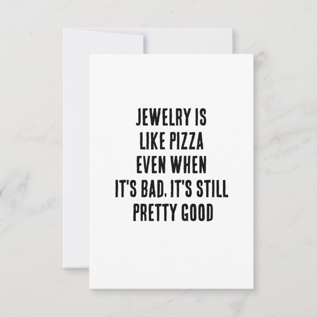 Jewellery is like pizza – even when it's bad, it's thank you card (Front)