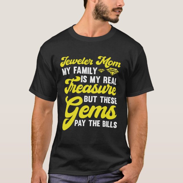 Jewelry Jeweler Mom My Family is My Real Treasure T-Shirt (Front)