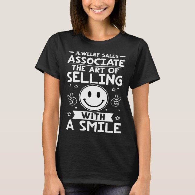 Jewelry Sales Associate The Of Selling With A Smil T-Shirt (Front)