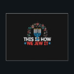 Jewish Hanukkah Menorah Gift This Is How We Jew it Postcard<br><div class="desc">This is a great gift for your family,  friends during Hanukkah holiday. They will be happy to receive this gift from you during Hanukkah holiday.</div>