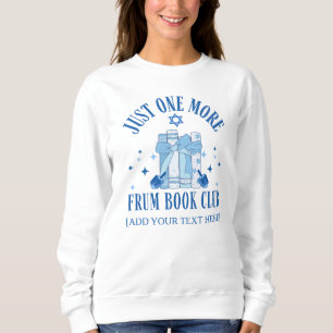 Jewish JUST ONE MORE FRUM BOOK CLUB Hanukkah Sweatshirt
