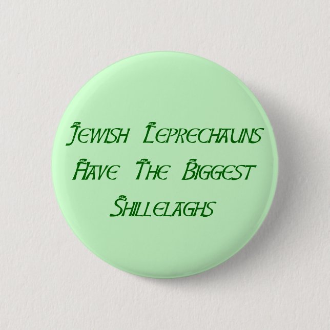 Jewish Leprechauns Have The Biggest Shillelaghs 6 Cm Round Badge (Front)