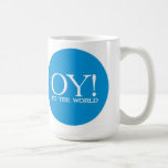 Jewish Lg. Mug - Oy! to the World<br><div class="desc">►Questions? Regella@Rocketmail.com
 

 

 
►For infinitely more matzo chazzerei (jewellery,  clocks,  teddy bears,  etc.</div>