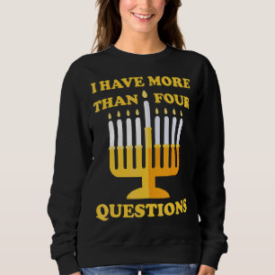 Jewish Passover Seder I Have More Than Four Questi Sweatshirt