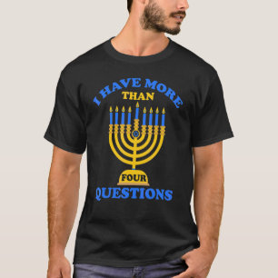 Jewish Passover Seder I Have More Than Four Questi T-Shirt