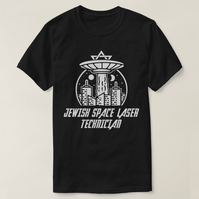 Jewish Space Laser Technician Funny Politics Humou T-Shirt (Design Front)