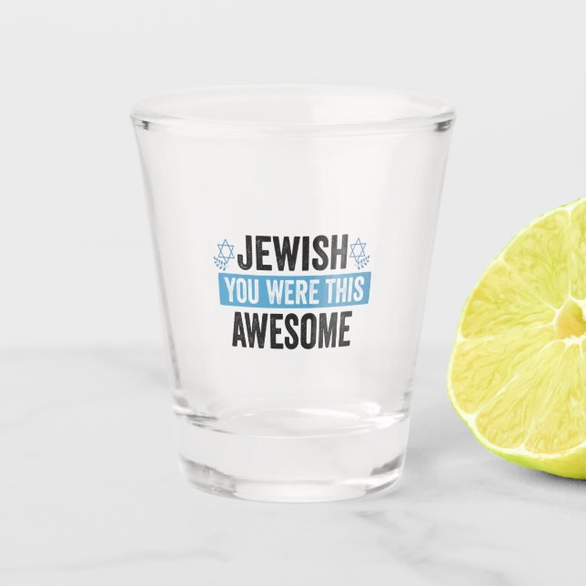Jewish You Were This Awesome Funny Hanukkah Gift  Shot Glass (Front)