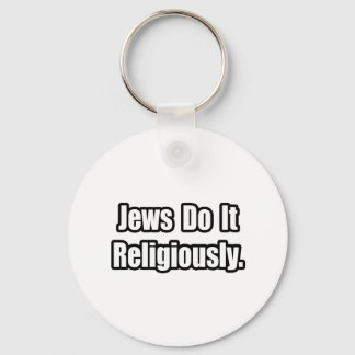 Jews Do It Religiously Key Ring