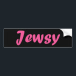 Jewsy (as in "Juicy") Bumper Sticker<br><div class="desc">Stand out from the crowd and show pride in your religion -- Tell everyone that you're "Jewsy" ( and "Juicy").</div>