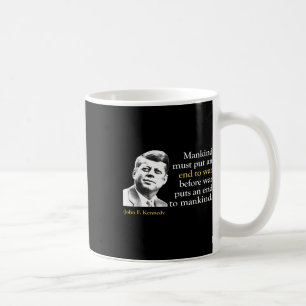 Jfk John F Kennedy President End War Quote  Coffee Mug