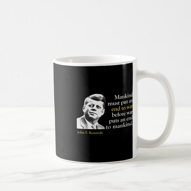 Jfk John F Kennedy President End War Quote  Coffee Mug (Right)