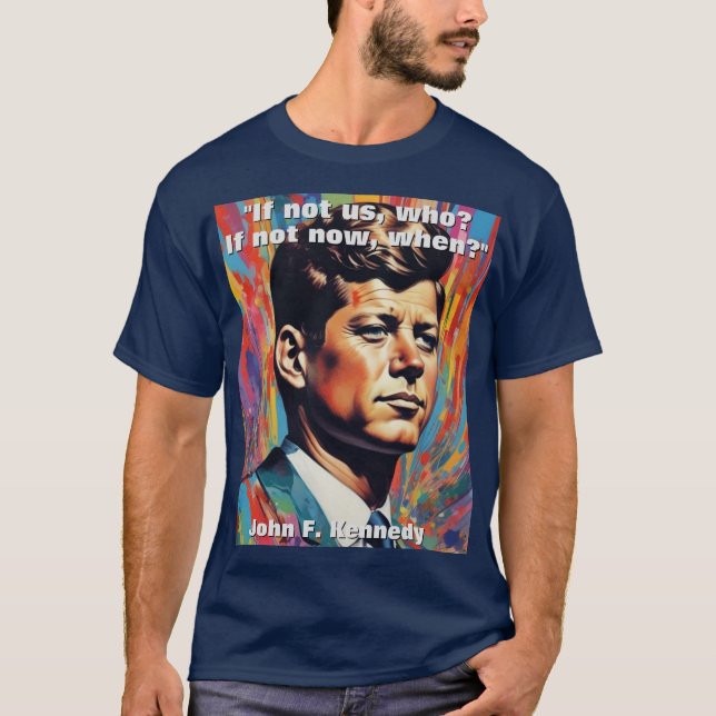 JFK John F. Kennedy Quote Motivational Inspiration T-Shirt (Front)