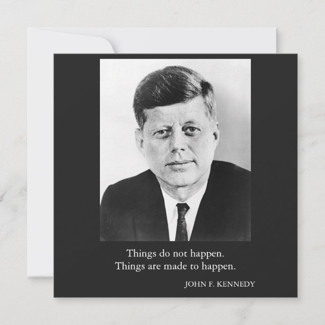 JFK John F. Kennedy Quote Things do not happen (Front)
