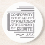 JFK quote coaster<br><div class="desc">"Conformity is the jailer of freedom and the enemy of growth."  See my store for more items with this design.</div>