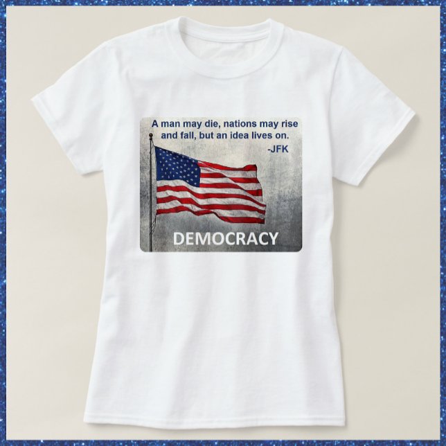 JFK Quote Democracy American Flag Design T-Shirt (Creator Uploaded)