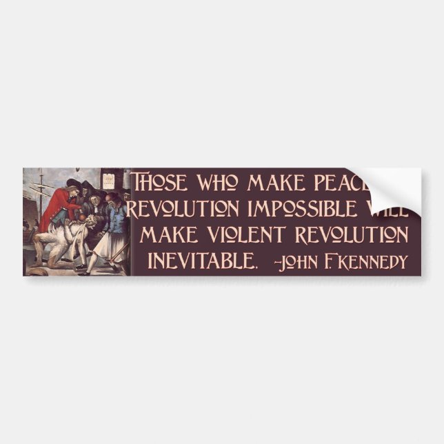 JFK Quote on Peaceful or Violent Revolution Bumper Sticker (Front)
