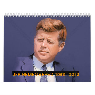JFK REMEMBERED 1963 - 2013 CALENDAR