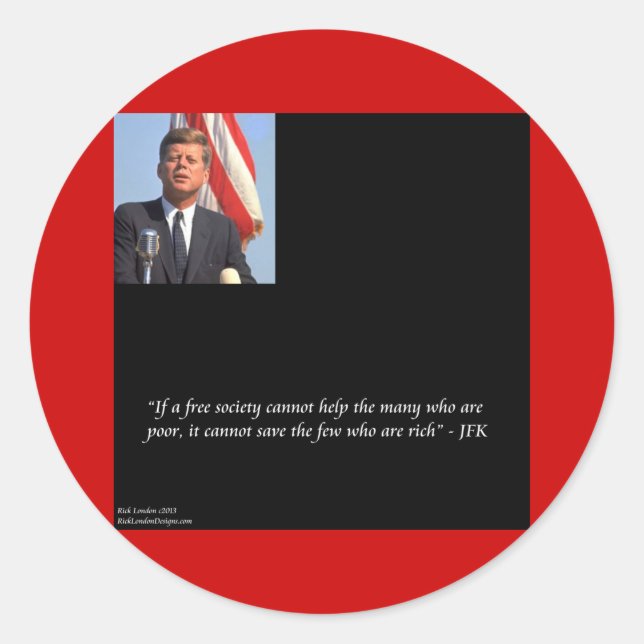JFK Saving The Rich & Poor Quote Classic Round Sticker (Front)
