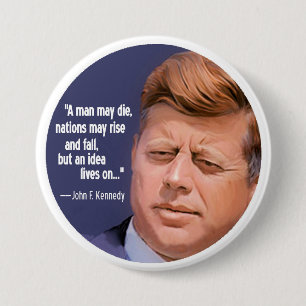 JFK: The idea lives on 7.5 Cm Round Badge