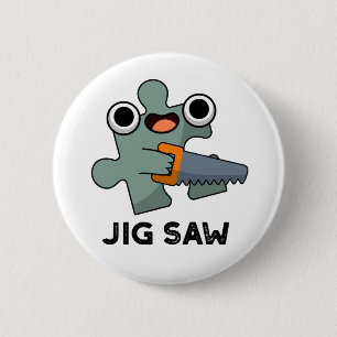 Jig Saw Funny Jigsaw Tool Pun 6 Cm Round Badge