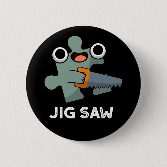 Jig Saw Funny Jigsaw Tool Pun Dark BG 6 Cm Round Badge (Front)